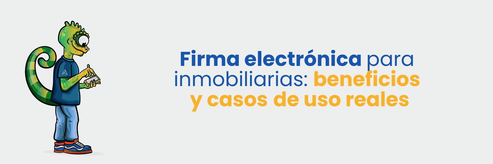 Firma electrónica para inmobiliarias: beneficios y casos de uso reales