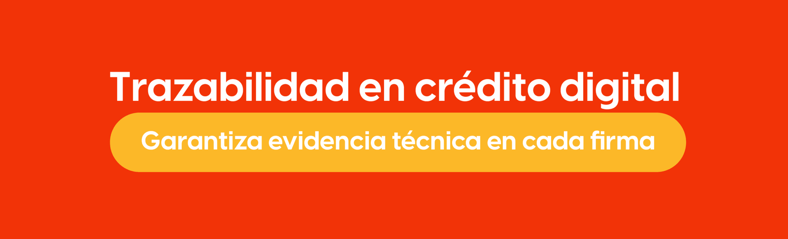 Trazabilidad en crédito digital: Garantiza evidencia técnica en cada firma
