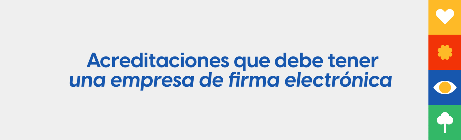 Acreditaciones que debe tener una empresa de firma electrónica