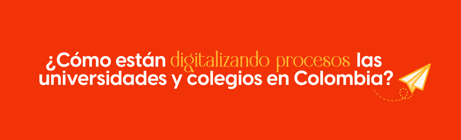 ¿Cómo están digitalizando procesos las universidades y colegios en Colombia?